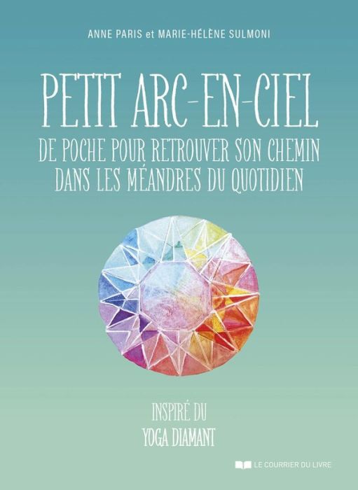 Emprunter Petit arc-en-ciel de poche pour retrouver son chemin dans les méandres du quotidien. Inspiré du yoga livre