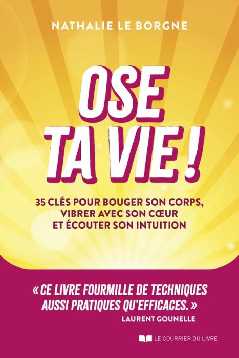 Emprunter Ose ta vie ! 35 clés pour bouger son corps, vibrer avec son coeur et écouter son intuition livre