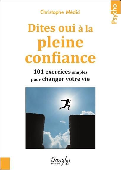 Emprunter Dites oui à la pleine confiance. 101 exercices simples pour changer votre vie livre