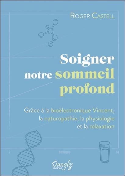 Emprunter Soigner notre sommeil profond. Grâce à la bioélectronique Vincent, la naturopathie, la physiologie e livre