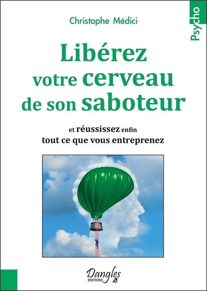 Emprunter Libérez votre cerveau de son saboteur. Et réussissez enfin tout ce que vous entreprenez livre