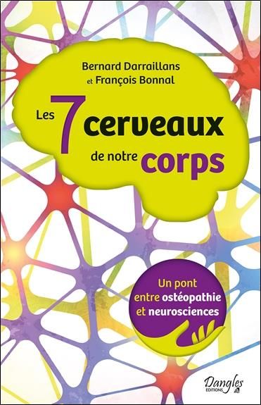 Emprunter Les 7 cerveaux de notre corps. Un pont entre ostéopathie et neurosciences livre