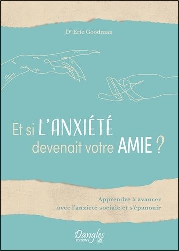 Emprunter Et si l'anxiété devenait votre amie ? Apprendre à avancer avec l'anxiété sociale et s'épanouir livre