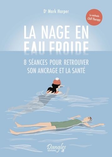 Emprunter La nage en eau froide. 8 séances pour retrouver son ancrage et la santé livre