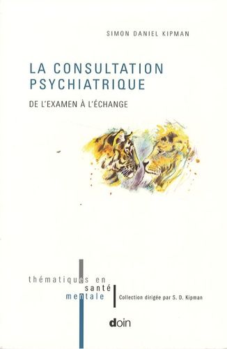 Emprunter La consultation psychiatrique. De l'examen à l'échange livre