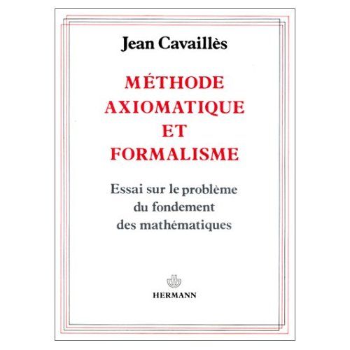 Emprunter Méthode axiomatique et formalisme. Essai sur le problème du fondement des mathématiques livre