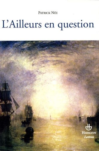 Emprunter L'Ailleurs en question. Essais sur la littérature française des XIXe et XXe siècles livre