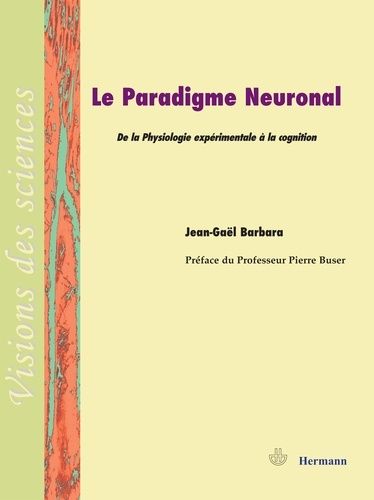 Emprunter Le paradigme neuronal. De la physiologie expérimentale à la cognition livre