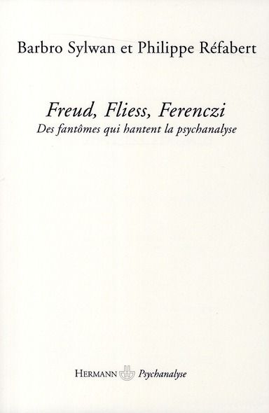 Emprunter Freud, Fliess, Ferenczi. Des fantômes qui hantent la psychanalyse livre