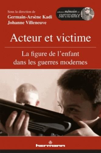 Emprunter Acteur et victime. La figure de l'enfant dans les guerres modernes livre