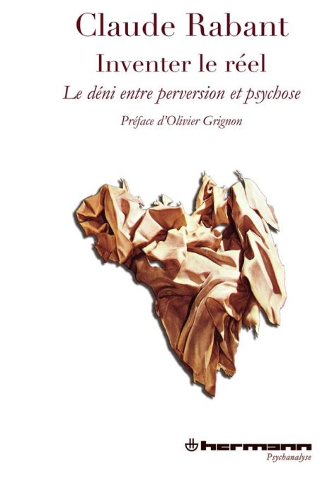 Emprunter Inventer le réel. Le déni, entre perversion et psychose livre