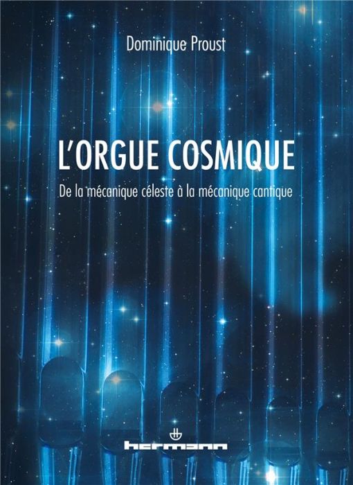 Emprunter L'orgue cosmique. De la mécanique céleste à la mécanique cantique livre