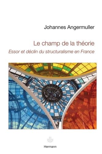 Emprunter Le champ de la théorie. Essor et déclin du structuralisme en France livre