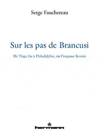 Emprunter Sur les pas de Brancusi. De Tîrgu Jiu à Philadelphie, via l'impasse Ronsin, Edition revue et augment livre