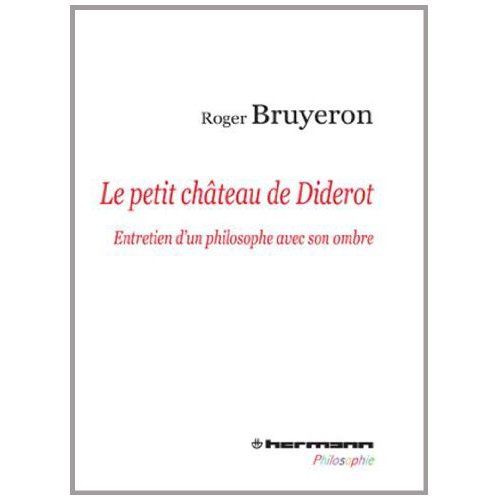 Emprunter Le petit château de Diderot. Entretien d'un philosophe avec son ombre livre