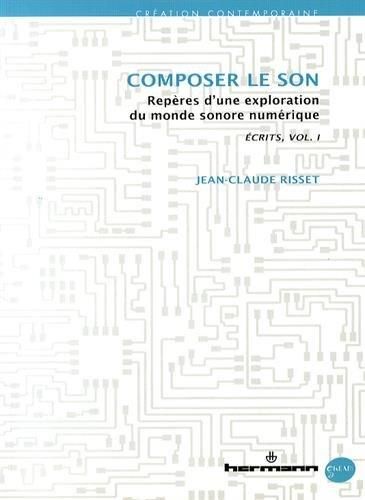 Emprunter Ecrits. Volume 1, Composer le son - Repères d'une exploration du monde sonore numérique livre