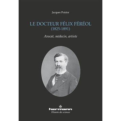 Emprunter Le docteur Félix Féréol (1825-1891). Avocat, médecin, artiste livre