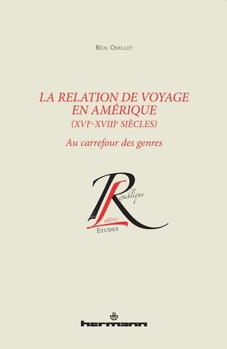 Emprunter La relation de voyage en Amérique (XVIe-XVIIIe siècles). Au carrefour des genres livre