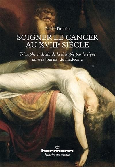 Emprunter Soigner le cancer au XVIIIe siècle. Triomphe et déclin de la thérapie par la ciguë dans le Journal d livre