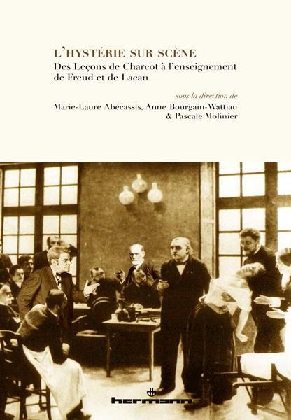 Emprunter L'hystérie sur scène. Des Leçons de Charcot à l'enseignement de Freud et de Lacan livre