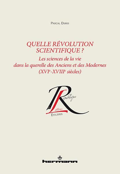 Emprunter Quelle révolution scientifique ? Les sciences de la vie dans la querelle des Anciens et des Modernes livre