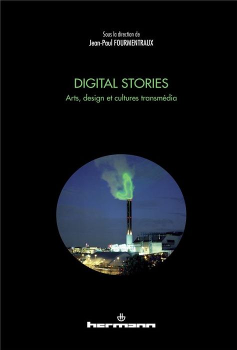 Emprunter Digital Stories. Arts, design et cultures transmédia livre