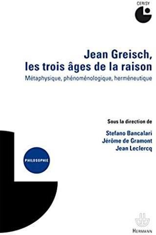 Emprunter Jean Greisch, les trois âges de la raison. Métaphysique, phénoménologique, herméneutique livre