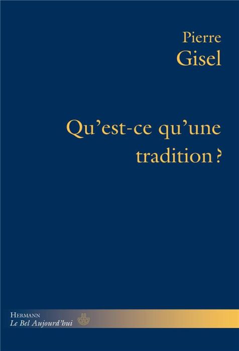 Emprunter Qu'est-ce qu'une tradition ? Ce dont elle répond, son usage, sa pertinence livre