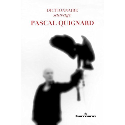 Emprunter Dictionnaire sauvage Pascal Quignard livre