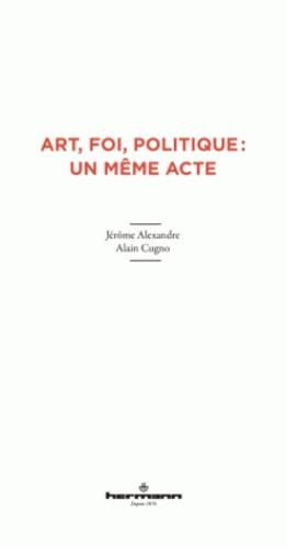 Emprunter Art, foi, politique : un même acte livre