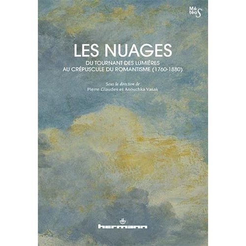 Emprunter Les Nuages, du tournant des Lumières au crépuscule du romantisme (1760-1880) livre