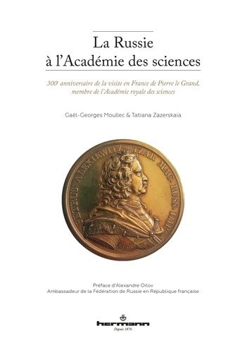 Emprunter La Russie à l'Académie des sciences. 300e anniversaire de la visite en France de Pierre le Grand, me livre