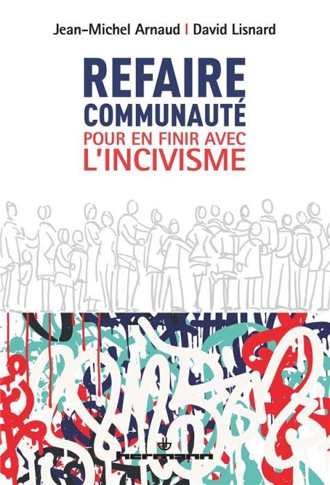 Emprunter Refaire communauté. Pour en finir avec l'incivisme livre