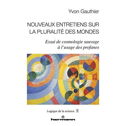 Emprunter Nouveaux entretiens sur la pluralité des mondes. Essai de cosmologie sauvage à l'usage des profanes livre