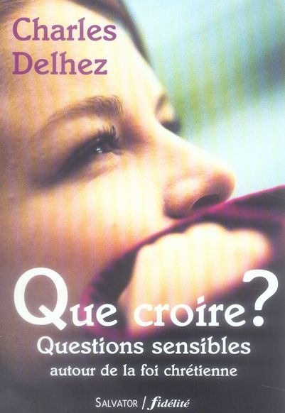 Emprunter QUE CROIRE ? QUESTIONS SENSIBLES AUTOUR DE LA FOI CHRETIENNE livre