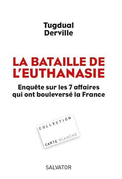 Emprunter LA BATAILLE DE L'EUTHANASIE - ENQUETE SUR LES 7 AFFAIRES QUI ONT BOULEVERSE LA FRANCE livre