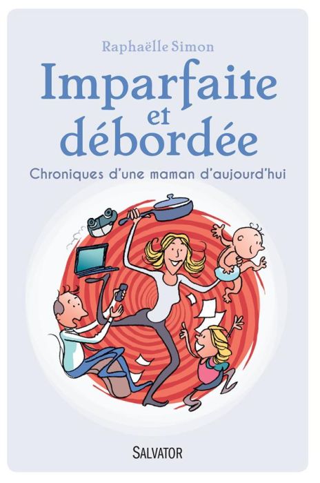 Emprunter IMPARFAITE ET DEBORDEE. CHRONIQUES. D'UNE MAMAN D'AUJOURD'HUI livre