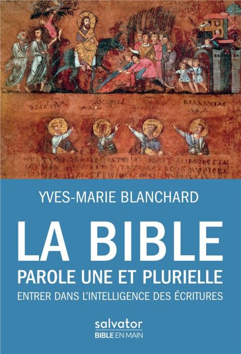 Emprunter La Bible, parole une et plurielle. Entrer dans l'intelligence des Ecritures livre