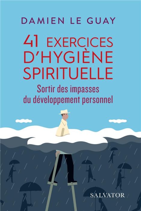 Emprunter 41 exercices d'hygiène spirituelle. Sortir des impasses du développement personnel livre