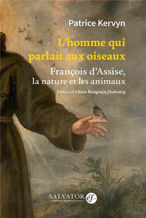 Emprunter L'homme qui parlait aux oiseaux. François d'Assise, la nature et les animaux livre