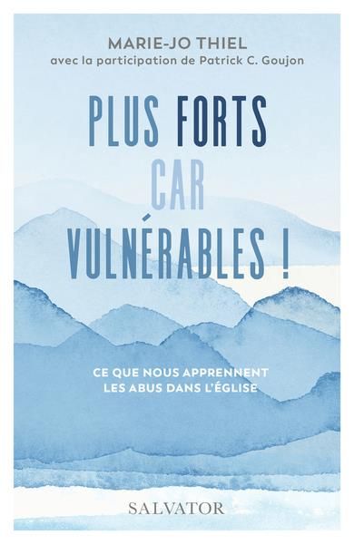 Emprunter Plus forts, car vulnérables ! Ce que nous apprennent les abus dans l’Eglise livre