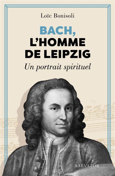 Emprunter Bach, l'homme de Leipzig. Un portrait spirituel livre