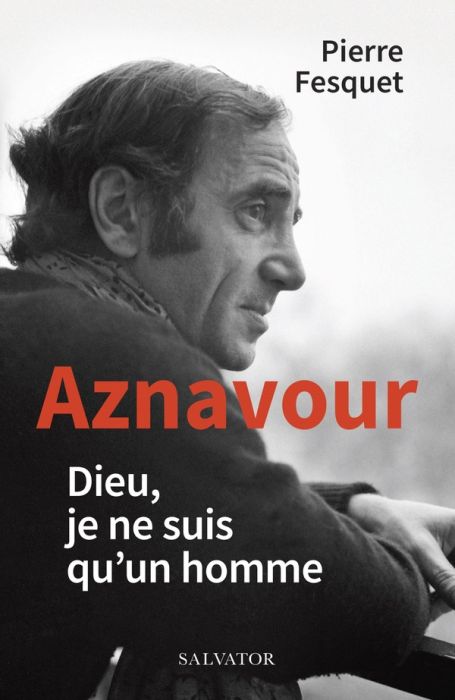 Emprunter Aznavour. Dieu, je ne suis qu’un homme livre