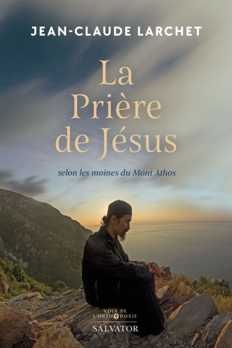 Emprunter La prière de Jésus selon les moines du Mont Athos livre