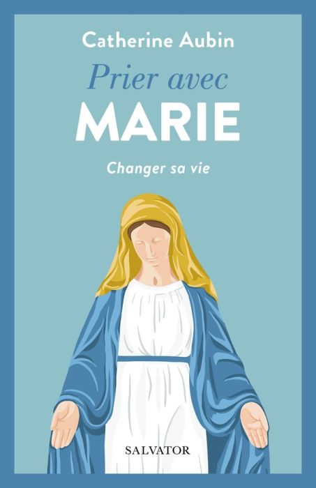 Emprunter Prier avec Marie -Changer sa vie livre