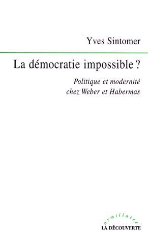 Emprunter LA DEMOCRATIE IMPOSSIBLE ? Politique et modernité chez Weber et Habermas livre