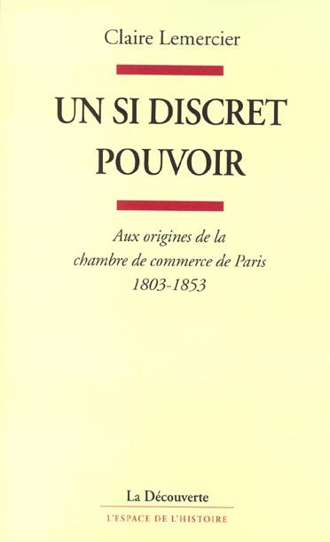 Emprunter Un si discret pouvoir. Aux origines de la chambre de commerce de Paris, 1803-1853 livre