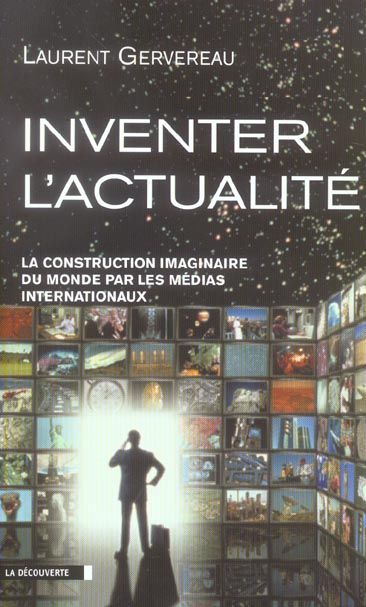 Emprunter Inventer l'actualité. La construction imaginaire du monde par les médias internationaux livre