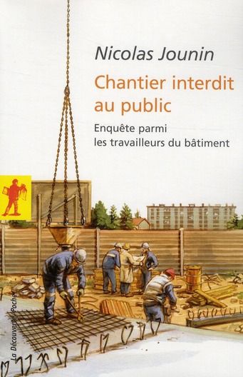 Emprunter Chantier interdit au public. Enquête parmi les travailleurs du bâtiment livre