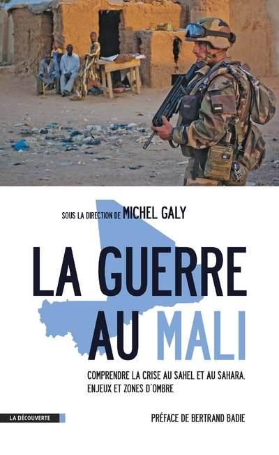 Emprunter La guerre au Mali. Comprendre la crise au Sahel et au Sahara : enjeux et zones d?ombre livre